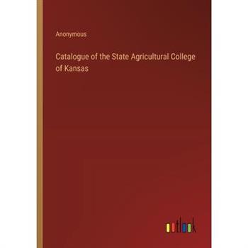 Catalogue of the State Agricultural College of Kansas