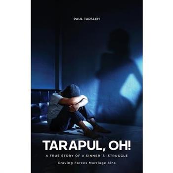 Tarapul, Oh!, A True Story of a Sinner's Struggle Craving Forces Marriage Sins