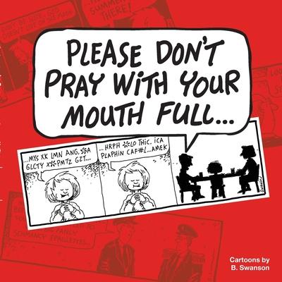 Please Don’t Pray With your Mouth Full