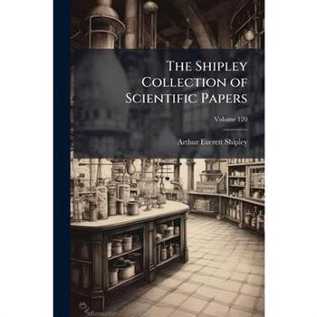 The Shipley Collection of Scientific Papers
