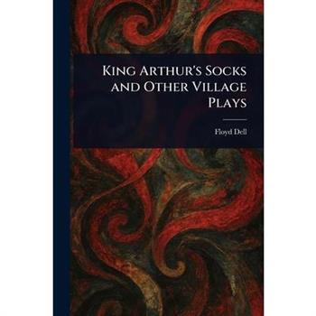 King Arthur's Socks and Other Village Plays