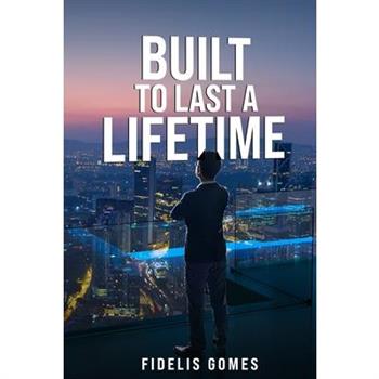 Built to Last a Lifetime