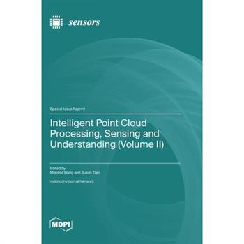 Intelligent Point Cloud Processing, Sensing and Understanding (Volume II)