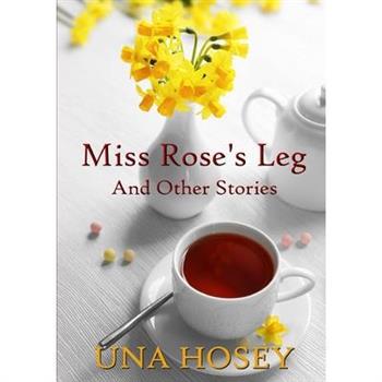 Miss Rose's Leg and Other Stories
