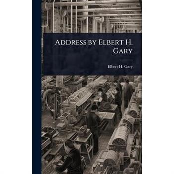Address by Elbert H. Gary