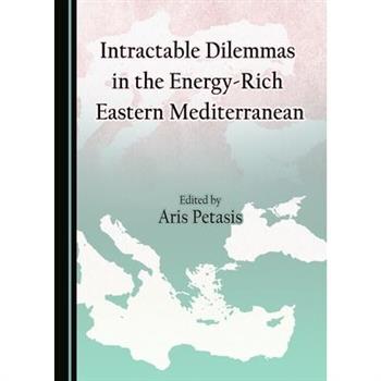 Intractable Dilemmas in the Energy-rich Eastern Mediterranean