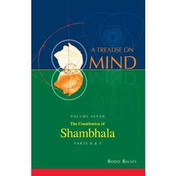 The Constitution of Shambhala (Vol. 7B of a Treatise on Mind)