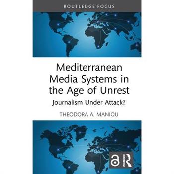 Mediterranean Media Systems in the Age of Unrest