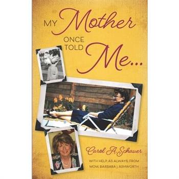 My Mother Once Told Me...