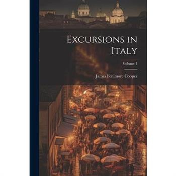 Excursions in Italy; Volume 1