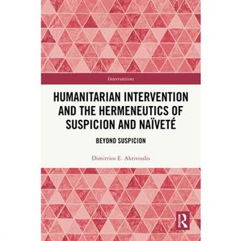 Humanitarian Intervention and the Hermeneutics of Suspicion and Na簿vet矇