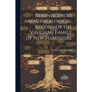 Reminiscences and Genealogical Record of the Vaughan Family of New Hampshire