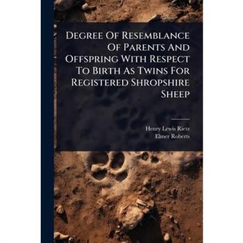 Degree Of Resemblance Of Parents And Offspring With Respect To Birth As Twins For Registered Shropshire Sheep