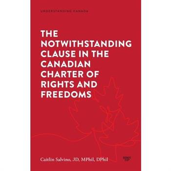 The Notwithstanding Clause in the Canadian Charter of Rights and Freedoms
