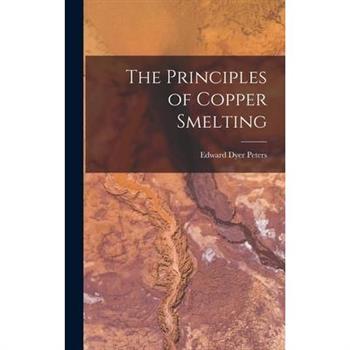 The Principles of Copper Smelting