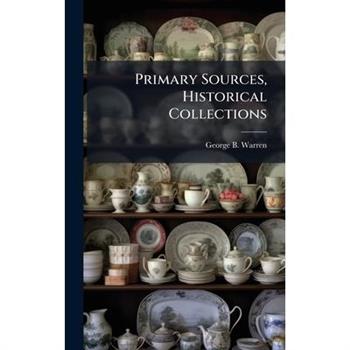 Primary Sources, Historical Collections