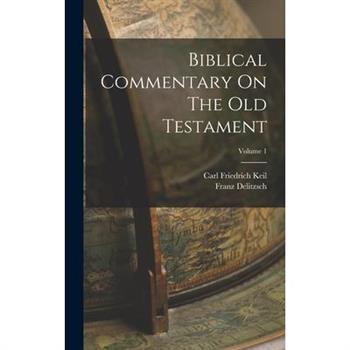Biblical Commentary On The Old Testament; Volume 1