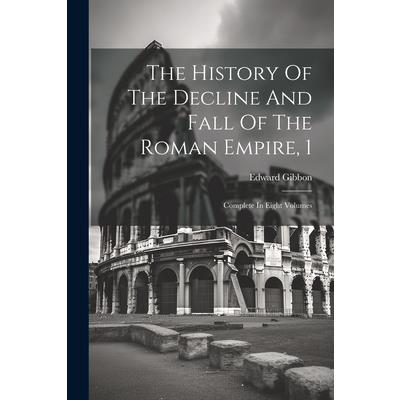 The History Of The Decline And Fall Of The Roman Empire, 1