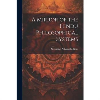 A Mirror of the Hindu Philosophical Systems