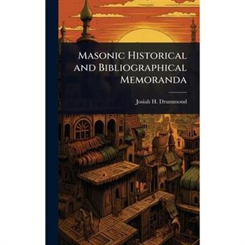 Masonic Historical and Bibliographical Memoranda