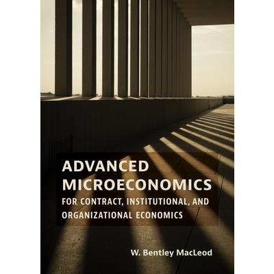 Advanced Microeconomics for Contract, Institutional, and Organizational Economics