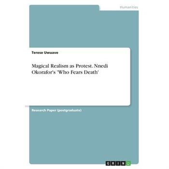 Magical Realism as Protest. Nnedi Okorafor's 'Who Fears Death'
