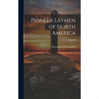 Pioneer Laymen of North America; Volume I