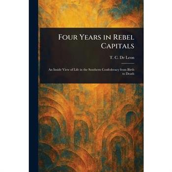 Four Years in Rebel Capitals