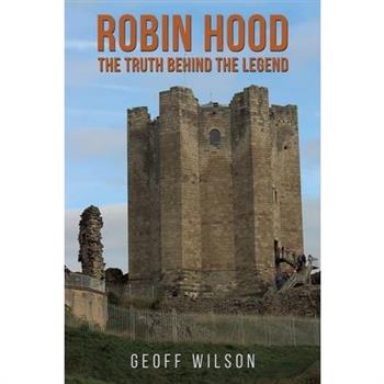 Robin Hood - The Truth Behind the Legend