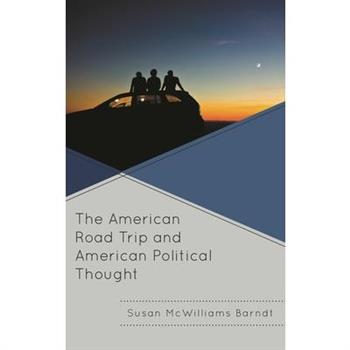 The American Road Trip and American Political ThoughtTheAmerican Road Trip and American Po