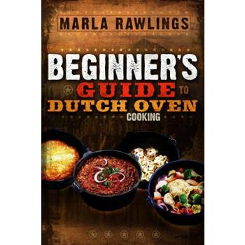 The Beginner's Guide To Dutch Oven Cooking
