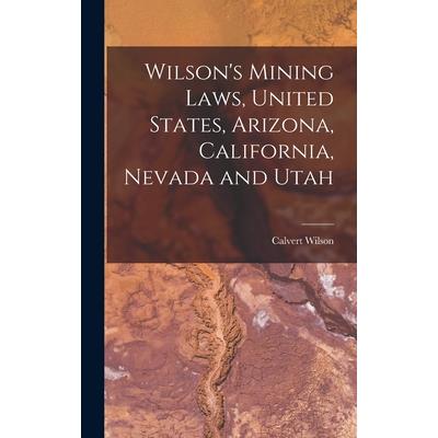 Wilson's Mining Laws, United States, Arizona, California, Nevada and Utah