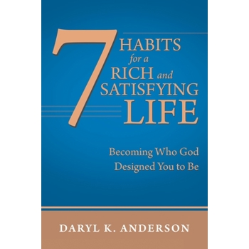 7 Habits for a Rich and Satisfying Life