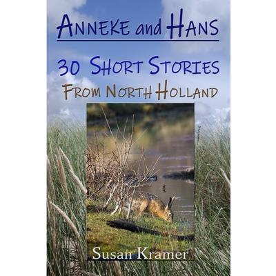 Anneke and Hans - 30 Short Stories from North Holland