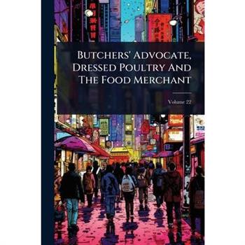Butchers’ Advocate, Dressed Poultry And The Food Merchant