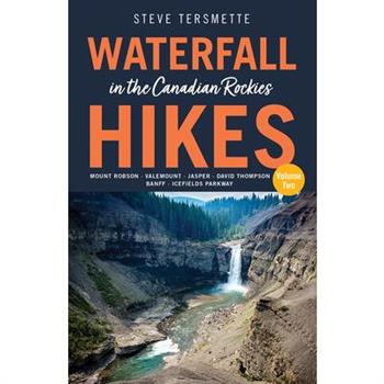 Waterfall Hikes in the Canadian Rockies - Volume 2