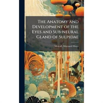 The Anatomy and Development of the Eyes and Sub-neural Gland of Sulpidae