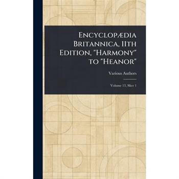 Encyclop疆dia Britannica, 11th Edition, "Harmony" to "Heanor"