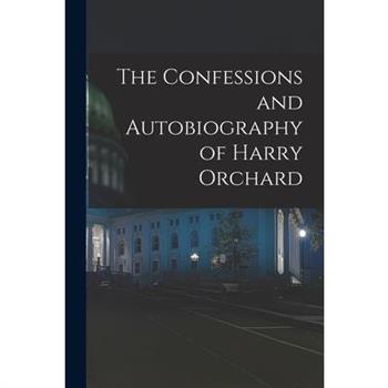 The Confessions and Autobiography of Harry Orchard