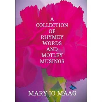 A Collection Of Rhymey Words and Motley Musings