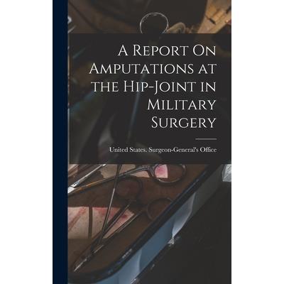 A Report On Amputations at the Hip-Joint in Military Surgery
