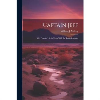 Captain Jeff; or, Frontier Life in Texas With the Texas Rangers;