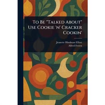 To Be "Talked About" Use Cookie 'n' Cracker Cookin'