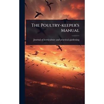 The Poultry-keeper’s Manual