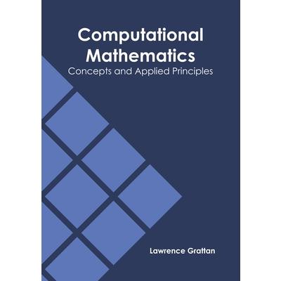 Computational Mathematics: Concepts and Applied Principles