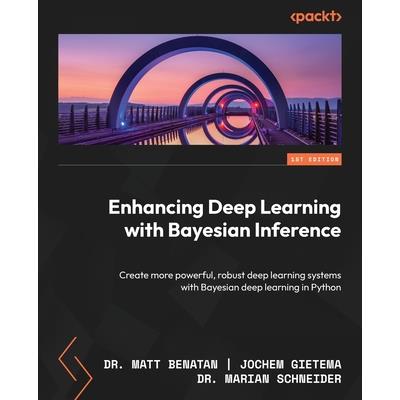 Enhancing Deep Learning with Bayesian Inference