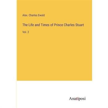 The Life and Times of Prince Charles Stuart