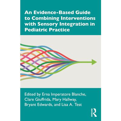 An Evidence-Based Guide to Combining Interventions with Sensory Integration in Pediatric Practice