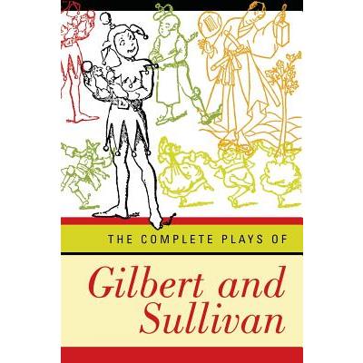 The Complete Plays of Gilbert and Sullivan
