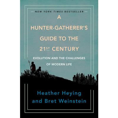 A Hunter-Gatherer`s Guide to the 21st Century